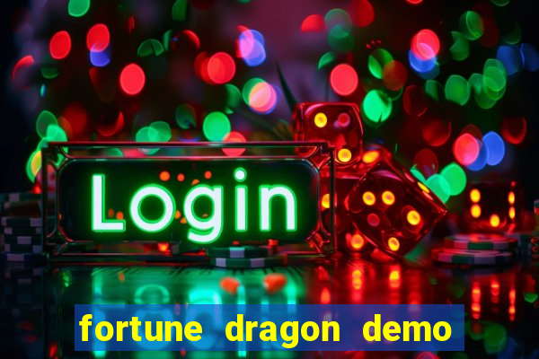 fortune dragon demo bet 500